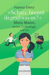 book ''Schatz, brennt da grad was an?'': mein Mann, seine Grillzange und ich