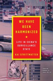 book We Have Been Harmonized: Life in China's Surveillance State