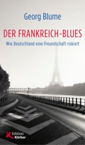 book Der Frankreich-Blues: wie Deutschland eine Freundschaft riskiert