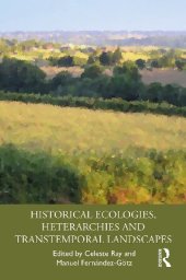 book Historical Ecologies, Heterarchies and Transtemporal Landscapes