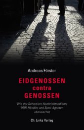 book Eidgenossen contra Genossen Wie der Schweizer Nachrichtendienst DDR-Händler und Stasi-Agenten überwachte