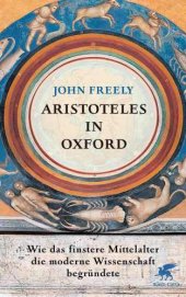 book Aristoteles in Oxford Wie das finstere Mittelalter die moderne Wissenschaft begründete