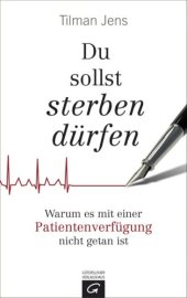 book Du sollst sterben dürfen Warum es mit einer Patientenverfügung nicht getan ist