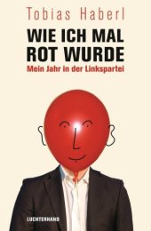 book Wie ich mal rot wurde mein Jahr in der Linkspartei