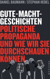 book Gute-Macht-Geschichten: politische Propaganda und wie wir sie durchschauen können