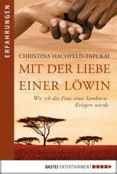 book Mit der Liebe einer Löwin Wie ich die Frau eines Samburu-Kriegers wurde