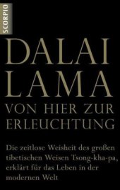 book Von hier zur Erleuchtung: Die zeitlose Weisheit des großen tibetischen Weisen Tsong-kha-pa, erklärt für das Leben in der modernen Welt