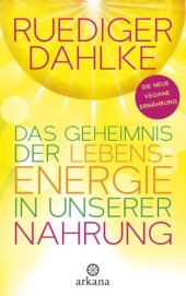 book Das Geheimnis der Lebensenergie in unserer Nahrung: mit heimischen Superfoods von Brennnessel bis Löwenzahn