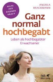 book Ganz normal hochbegabt: Leben als hochbegabter Erwachsener ; Hilfe aus eigener Kraft