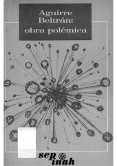 book Aguirre Beltrán: Obra polémica