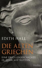 book Die alten Griechen - Eine Erfolgsgeschichte in zehn Auftritten