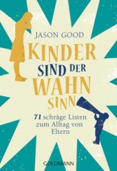 book Kinder sind der Wahnsinn 71 schräge Listen zum Alltag von Eltern - -