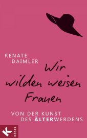 book Wir wilden weisen Frauen Von der Kunst des Älterwerdens