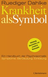 book Krankheit als Symbol Handbuch der Psychosomatik ; Symptome, Be-Deutung, Bearbeitung, Einlösung