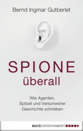 book Spione überall Wie Agenten, Spitzel und Verschwörer Geschichte schrieben