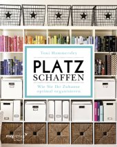 book Platz schaffen: wie Sie Ihr Zuhause optimal organisieren