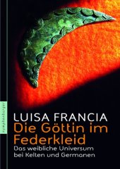 book Die Göttin im Federkleid das weibliche Universum bei Kelten und Germanen