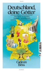 book Deutschland, deine Götter eine Reise zu Kirchen, Tempeln, Hexenhäusern