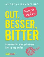 book Gut, besser, bitter Bitterstoffe - die geheimen Energiespender - Power für den Darm