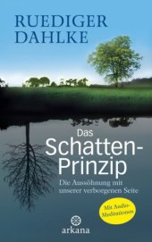 book Das Schatten-Prinzip Die Aussöhnung mit unserer verborgenen Seite mit Audio-Meditationen -