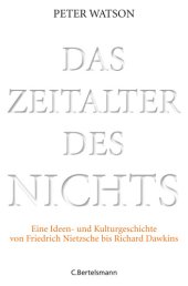 book Das Zeitalter des Nichts Eine Ideen- und Kulturgeschichte von Friedrich Nietzsche bis Richard Dawkins