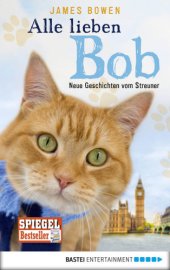 book Alle lieben Bob – Neue Geschichten vom Streuner