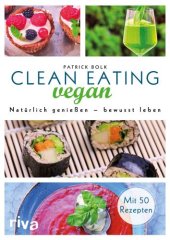 book Clean Eating vegan: Natuerlich geniessen: bewusst leben