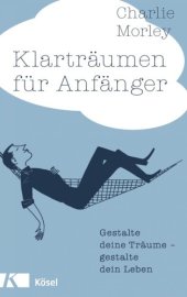 book Klarträumen für Anfänger Gestalte deine Träume - gestalte dein Leben