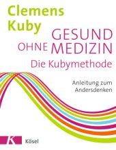 book Gesund ohne Medizin Die Kubymethode - Anleitung zum Andersdenken