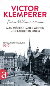 book Man möchte immer weinen und lachen in einem Revolutionstagebuch 1919