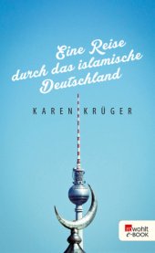 book Eine Reise durch das islamische Deutschland