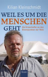 book Weil es um die Menschen geht Als Entwicklungshelfer in den Krisengebieten der Welt