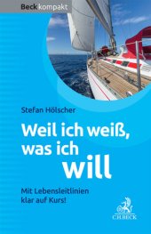 book Weil ich weiß, was ich will Mit Lebensleitlinien klar auf Kurs!