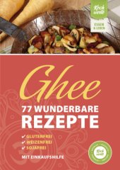 book Ghee - 77 wunderbare Rezepte. Glutenfrei, weizenfrei, sojafrei. Mit Einkaufshilfe