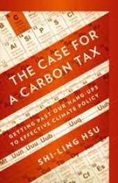 book The Case for a Carbon Tax: Getting Past Our Hang-Ups to Effective Climate Policy