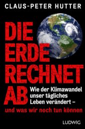 book Die Erde rechnet ab wie der Klimawandel unser tägliches Leben verändert - und was wir noch tun können