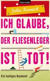 book Ich glaube, der Fliesenleger ist tot! Ein lustiges Baubuch