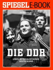 book Spiegel E-Book: Die DDR: Leben im sozialistischen Deutschland