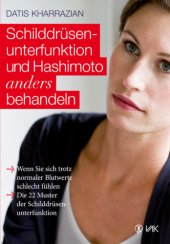 book Gen Crash: Schilddrüsenunterfunktion und Hashimoto anders behandeln: Wenn Sie sich trotz normaler Blutwerte schlecht fühlen. Die 22 Muster der Schilddrüsenunterfunktion