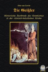 book Die Geissler: historische Denkmale des Fanatismus in der römisch-katholischen Kirche