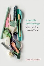 book A Possible Anthropology: Methods for Uneasy Times