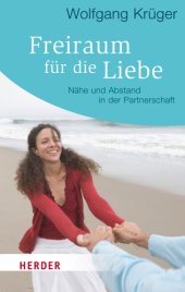 book Freiraum für die Liebe: Nähe und Abstand in der Partnerschaft