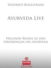 book Ayurveda Live: Heilende Reisen zu den Ursprüngen des Ayurveda