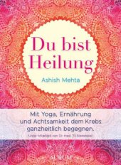 book Du bist Heilung: Mit Yoga, Ernaehrung und Achtsamkeit dem Krebs ganzheitlich begegnen