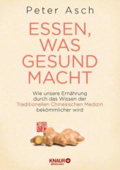 book Essen, was gesund macht Wie unsere Ernährung durch das Wissen der Traditionellen Chinesischen Medizin bekömmlicher wird