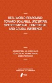 book Real-World Reasoning: Toward Scalable, Uncertain Spatiotemporal, Contextual and Causal Inference