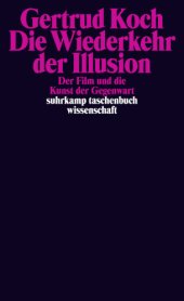 book Die Wiederkehr der Illusion Der Film und die Kunst der Gegenwart