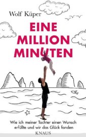 book Eine Million Minuten Wie ich meiner Tochter einen Wunsch erfüllte und wir das Glück fanden