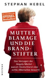 book Mutter Blamage und die Brandstifter: Das Versagen der Angela Merkel