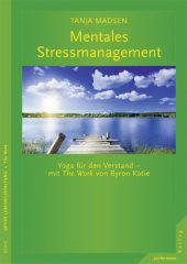 book Mentales Stressmanagement: Yoga für den Verstand: mit The Work von Byron Katie